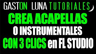 Como crear ACAPELLAS o INSTRUMENTALES en FL Studio con solo 3 clics