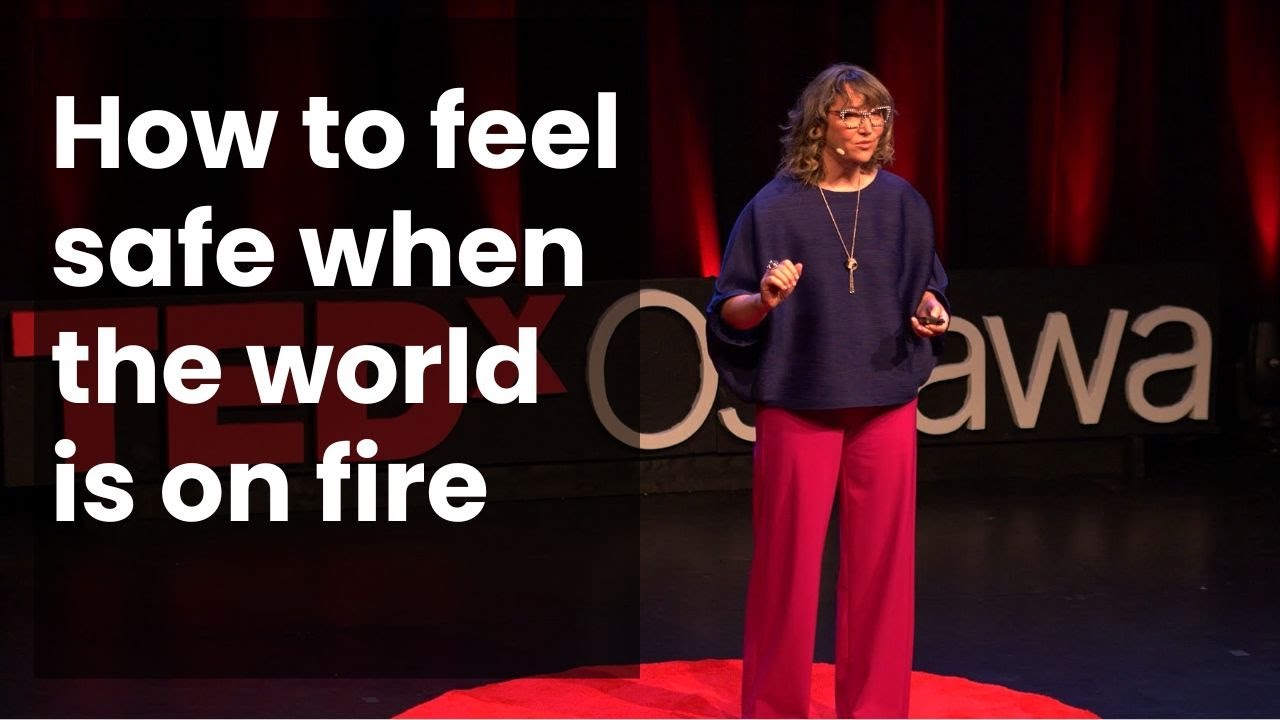 TedX | How to feel safe when the world is on fire | Christine Gibson | TEDxOshawa
