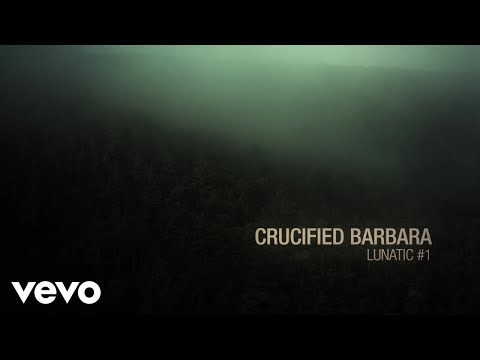 Crucified Barbara - Lunatic #1 (Official)
