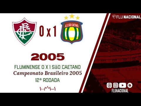 Fluminense 0 x 1 São Caetano - Campeonato Brasileiro 2005 - 12ª Rodada (16/07/2005)