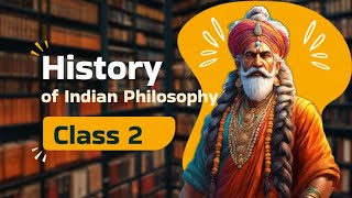 A History of Indian Philosophy - Class 2