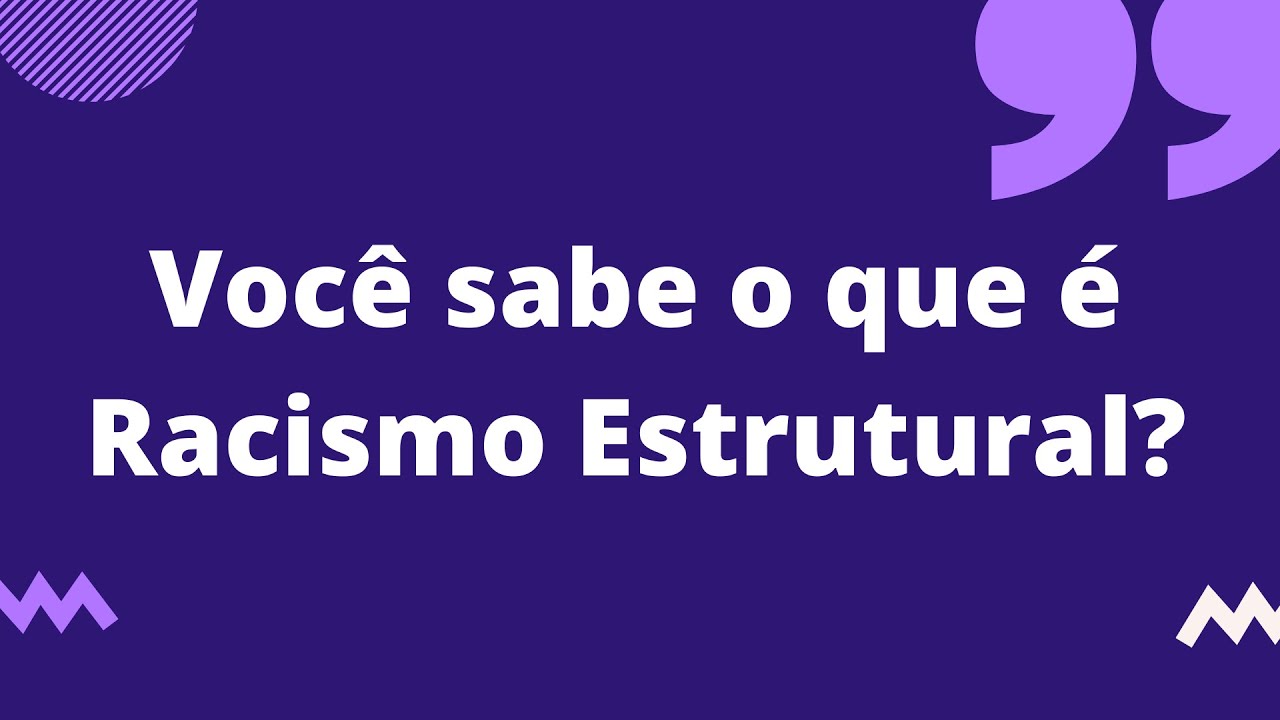 O que é Racismo? Racismo estrutural?