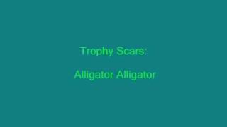 trophy scars alligator alligator (cute video :])