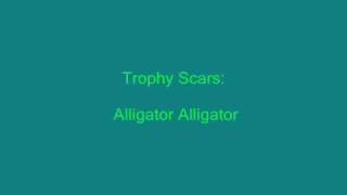 trophy scars alligator alligator (cute video :])