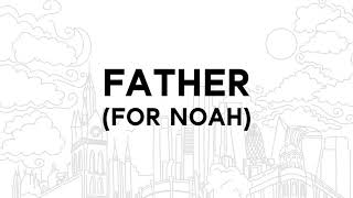 Father (For Noah)