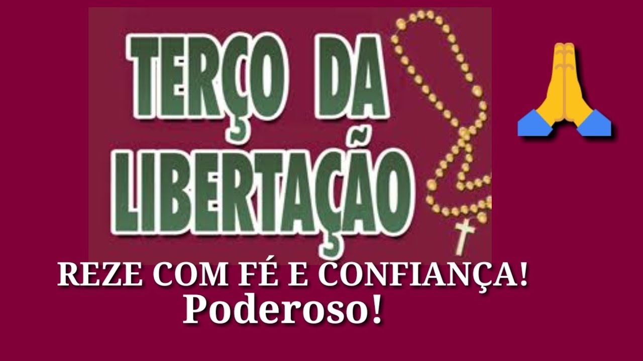 TERÇO DA LIBERTAÇÃO! REZE COM CONFIANÇA!