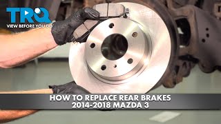 How to Replace Rear Brakes 2014-2018 Mazda 3