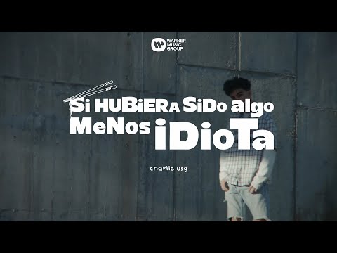 Charlie USG - Si hubiera sido algo menos idiota (Videoclip Oficial)