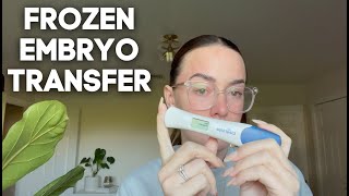 FERTILITY JOURNEY: Frozen Embryo Transfer