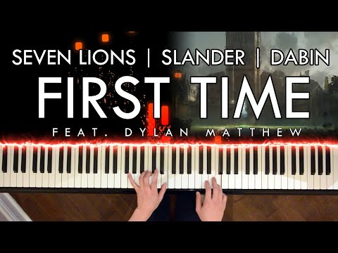 Seven Lions, SLANDER, Dabin - First Time (feat. Dylan Matthew) (Piano Cover | Sheet Music | Spotify)