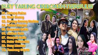 Download lagu 10 Lagu Duet Tarling Cirebonan Terpepuler... mp3