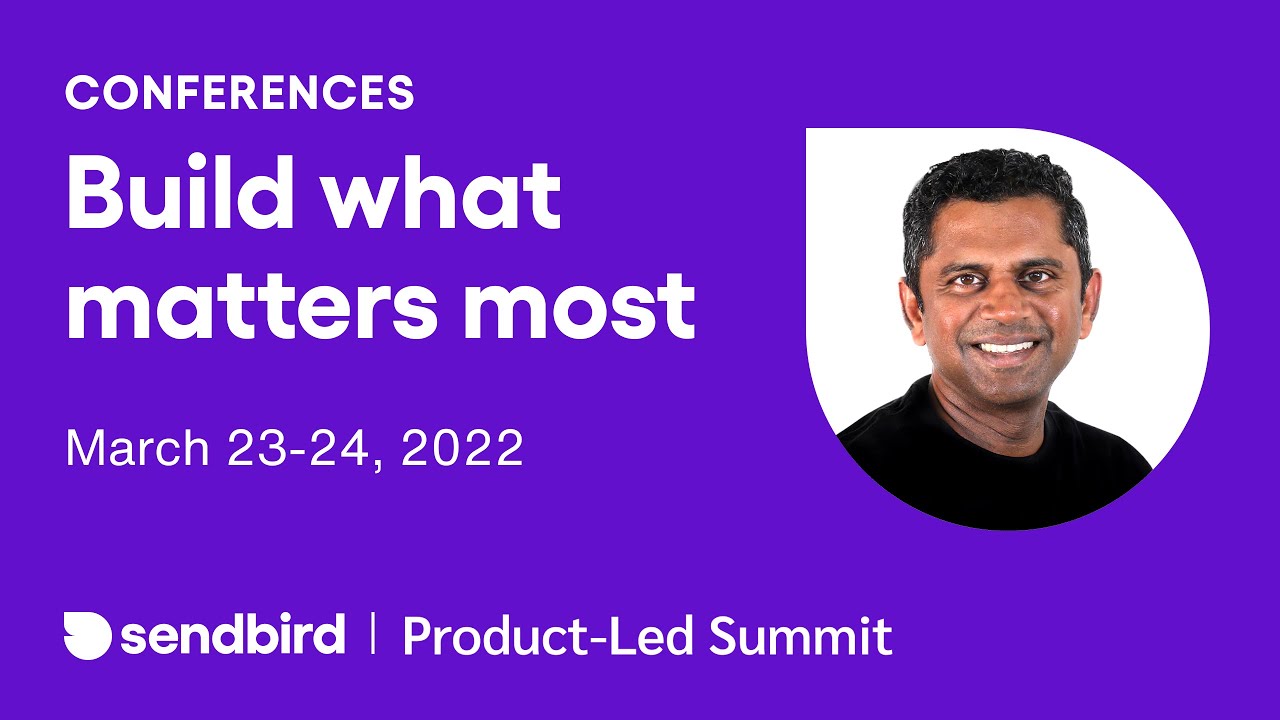 Build what matters most: Shailesh Nalawadi, Head of Product | Buy then build | Sendbird