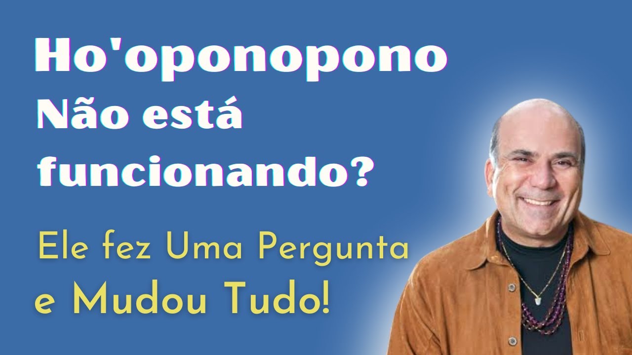 Ho'oponopono não está funcionando O que fazer | Passos e Pergunta para todas as técnicas