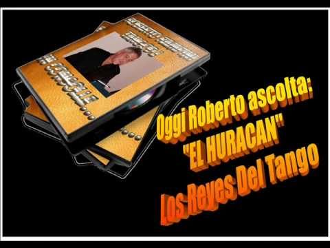 Roberto Ascolta EL HURACAN  LOS REYES DEL TANGO