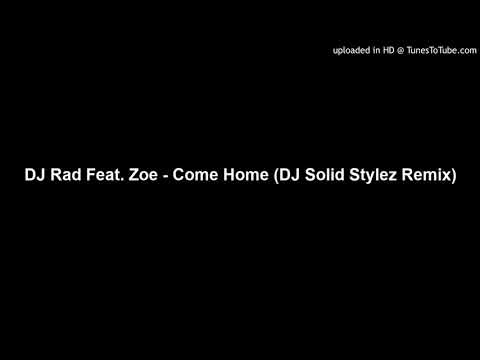 DJ Rad Feat. Zoe - Come Home (DJ Solid Stylez Remix)