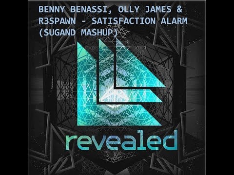 Benny Benassi, Olly James & R3SPAWN - Satisfaction Alarm (Sugand Mashup)