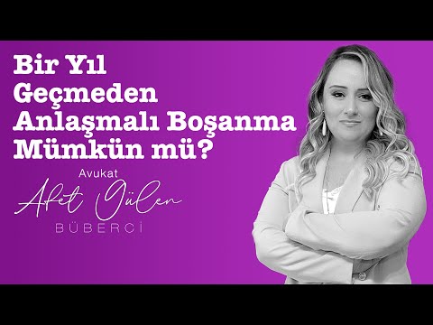 Bir Yıl Geçmeden Anlaşmalı Boşanma Mümkün Mü? @afetgulen
