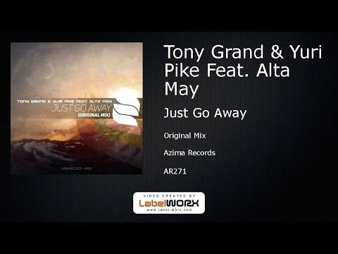 Tony Grand & Yuri Pike Feat. Alta May - Just Go Away (Original Mix)