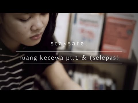 staysafe. - "ruang kecewa pt.1" & "ruang kecewa (selepas)" | Official Music Video