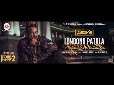 Londono Patola Reloaded - Jazzy B - Sukshinder Shinda - Latest Punjabi Songs 2017