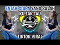 DJ TERBARU 2025 ENTAH SIAPA YANG SALAH KU TAK TAU DJ ORANG KETIGA TERBARU DJ TIK TOK FULL BASS