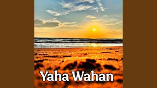 Download lagu Yaha Wahan mp3