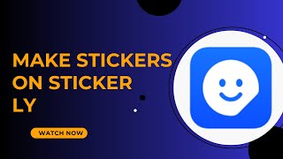 Sticker.ly Tutorial: How to Make Your Own Stickers - Here's How - 2025