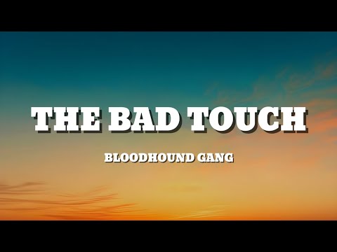 Bloodhound Gang - The Bad Touch (Lyrics)