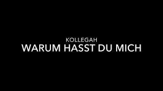 KOLLEGAH - Warum hasst du mich? [+ Lyrics] 2014