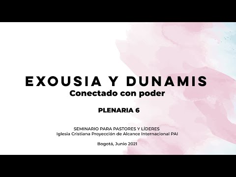 EXOUSIA Y DUNAMIS: Conectado con poder /PLENARIA 01