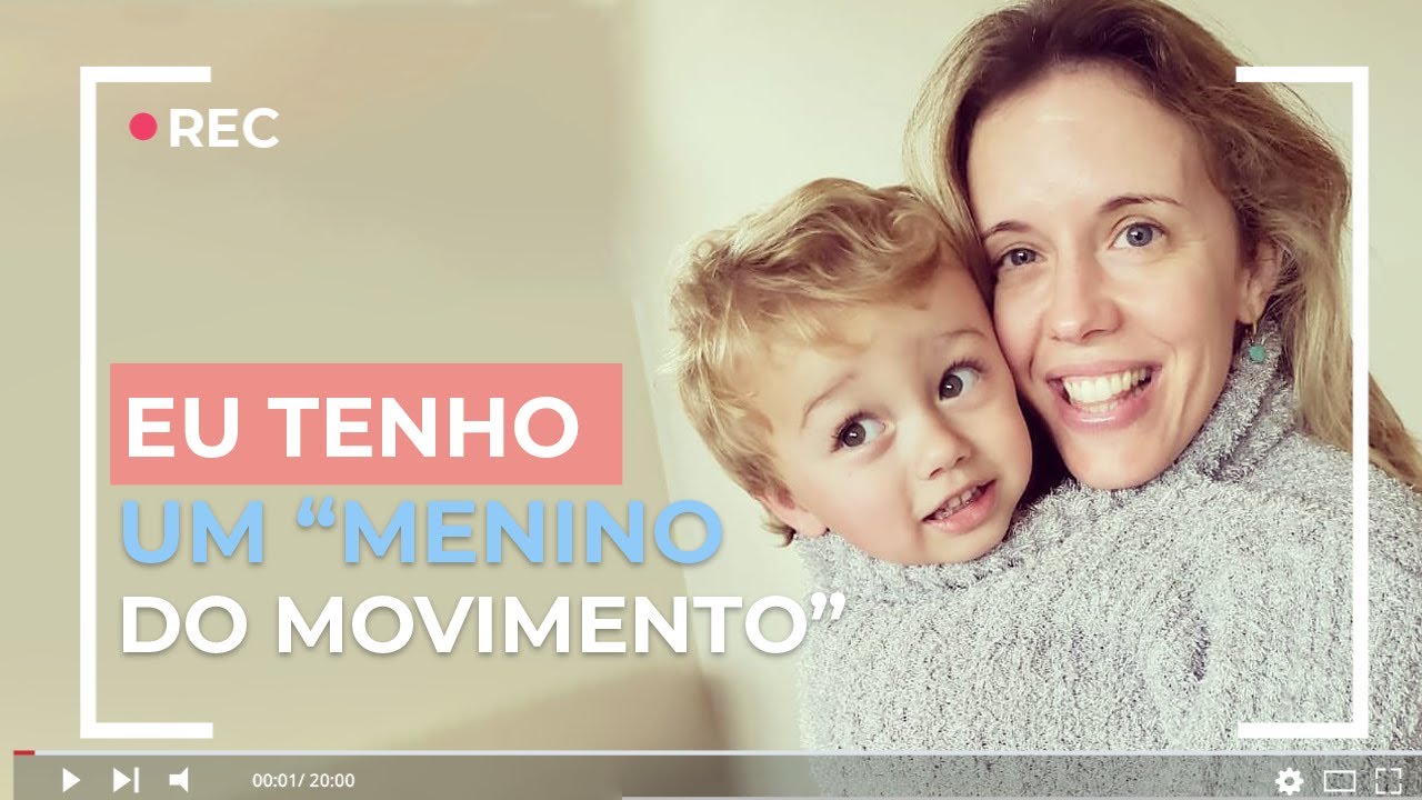 Eu tenho um MENINO DO MOVIMENTO.