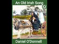 An old Irish Song - Daniel O'Donnell