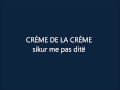 Créme De La Créme - Sikur Më Pas Ditë