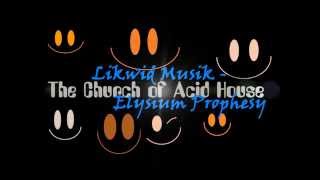 Elysium Prophesy - Likwid Musik: Church of Acid House