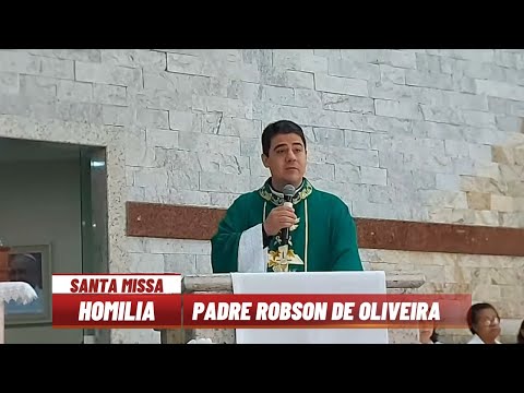 HOMILIA PADRE ROBSON DE OLIVEIRA - Paróquia Nossa Senhora Aparecida e São Roque - Mogi das Cruzes