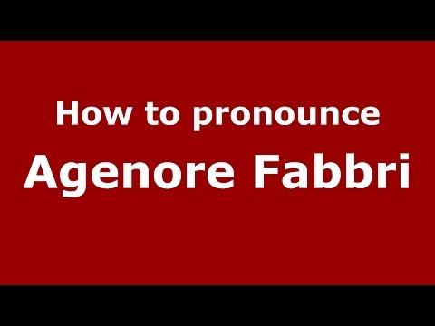 How to pronounce Agenore Fabbri (Italian/Italy) - PronounceNames.com