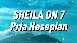 Download lagu Sheila on 7 - Pria Kesepian (Lirik) mp3