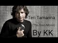 Teri Tamanna The Train Movie KK Hits Best Of KK KK Hit Songs