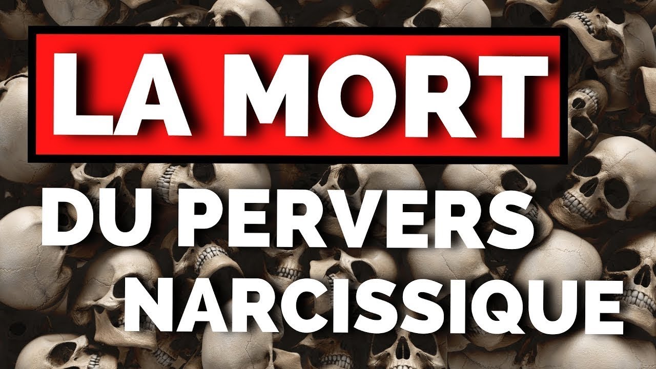 ?? La MORT Du Pervers Narcissique