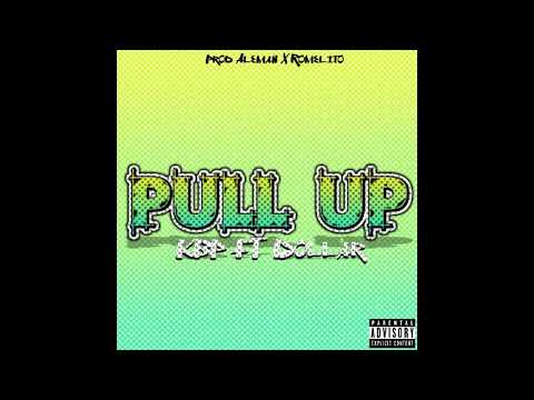 Kbp - Pull Up - Ft El Dollar