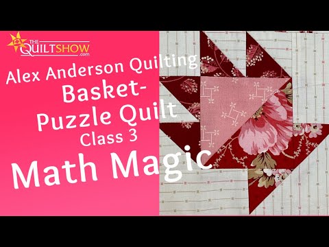 Alex Anderson LIVE: Basket Puzzle Quilt - Class 3 - Magic Math