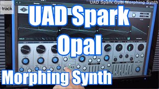 Video thumbnail for UAD Spark Opal Morphing Synth Demo & Review by musictrackjp