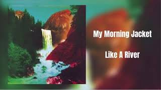 My Morning Jacket- Like A River (In 432Hz)