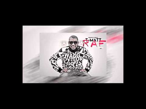 T-MATT " RAF " #heirafikonestensembleoci  ( Audio Only )