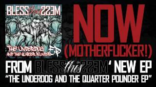 "09. Now (Motherfucker!)" - Bless This Mess