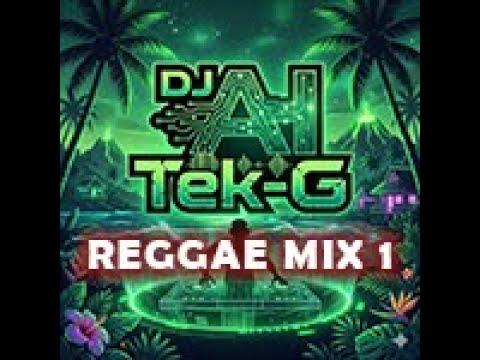 DJ AI Tek-G Reggae Mix - 1 (15 Mins)