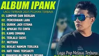 Download lagu LAGU POP MELAYU IPANK FULL ALBUM TERBAIK (LIRIK) LIMPUR DAN BERLIAN - PERCERAIAN LARA mp3 Download lagu LAGU POP MELAYU IPANK FULL ALBUM TERBAIK (LIRIK) LIMPUR DAN BERLIAN - PERCERAIAN LARA mp3