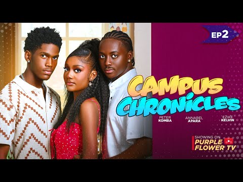 CAMPUS CHRONICLES 2 - ANNABEL APARA KELVIN EZIKE PETER KOMBA 