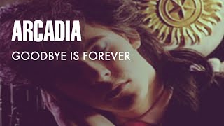 Arcadia -Goodbye Is Forever (Official Music Video)