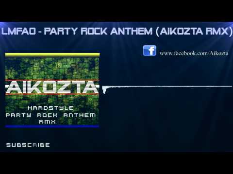 LMFAO - Party Rock Anthem (Aikozta Hardstyle Rmx)